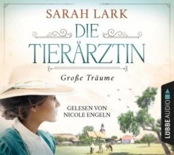 Edel CD Sarah Lark - Die Tierärztin: Große Träume