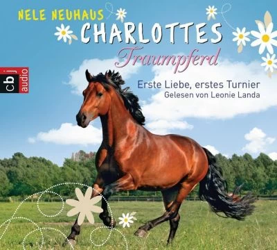 Charlottes Traumpferd - Erste Liebe, Erstes Turnier, 4 Audio-CDs